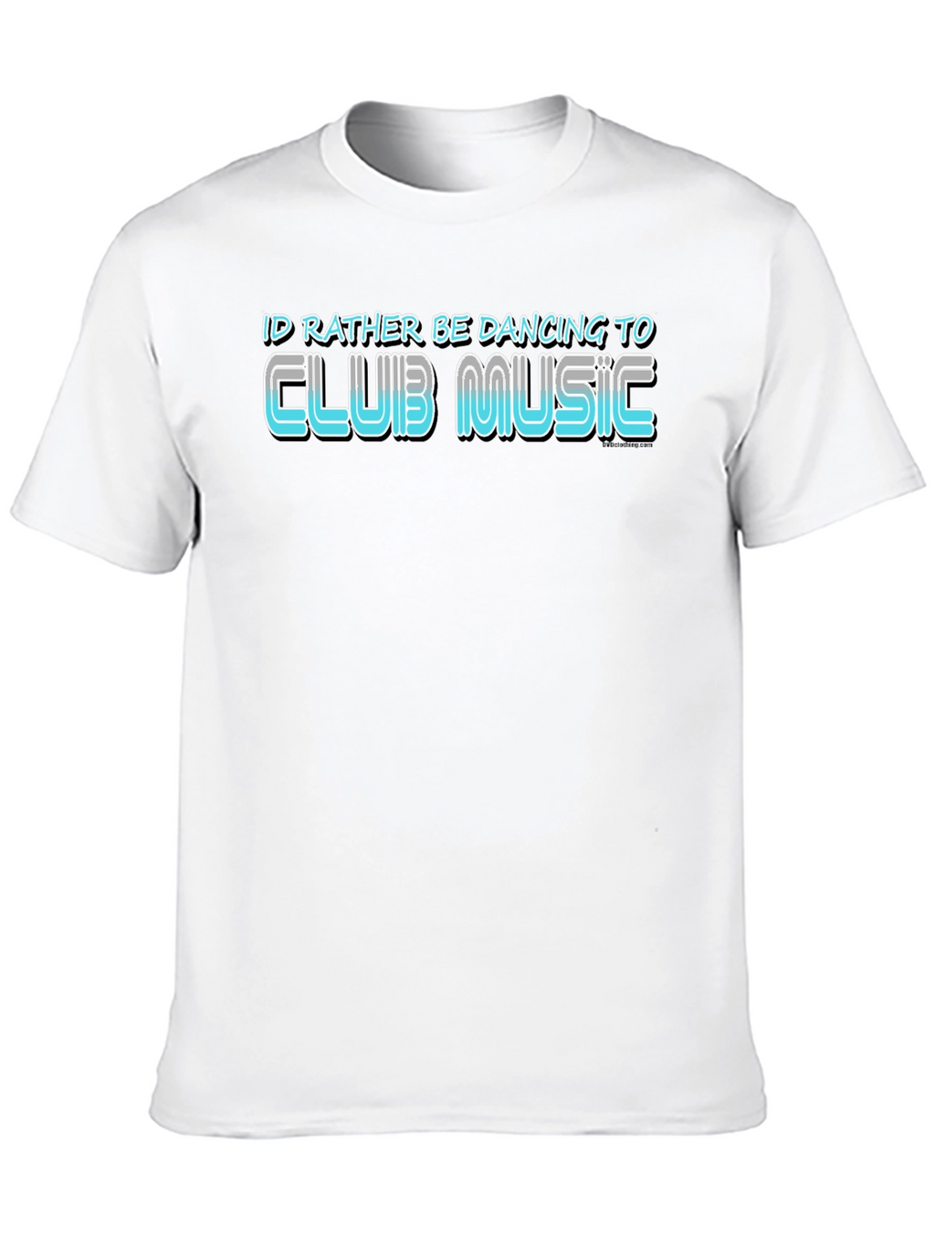 Club Music T-Shirt: Id Rather Be Dancing