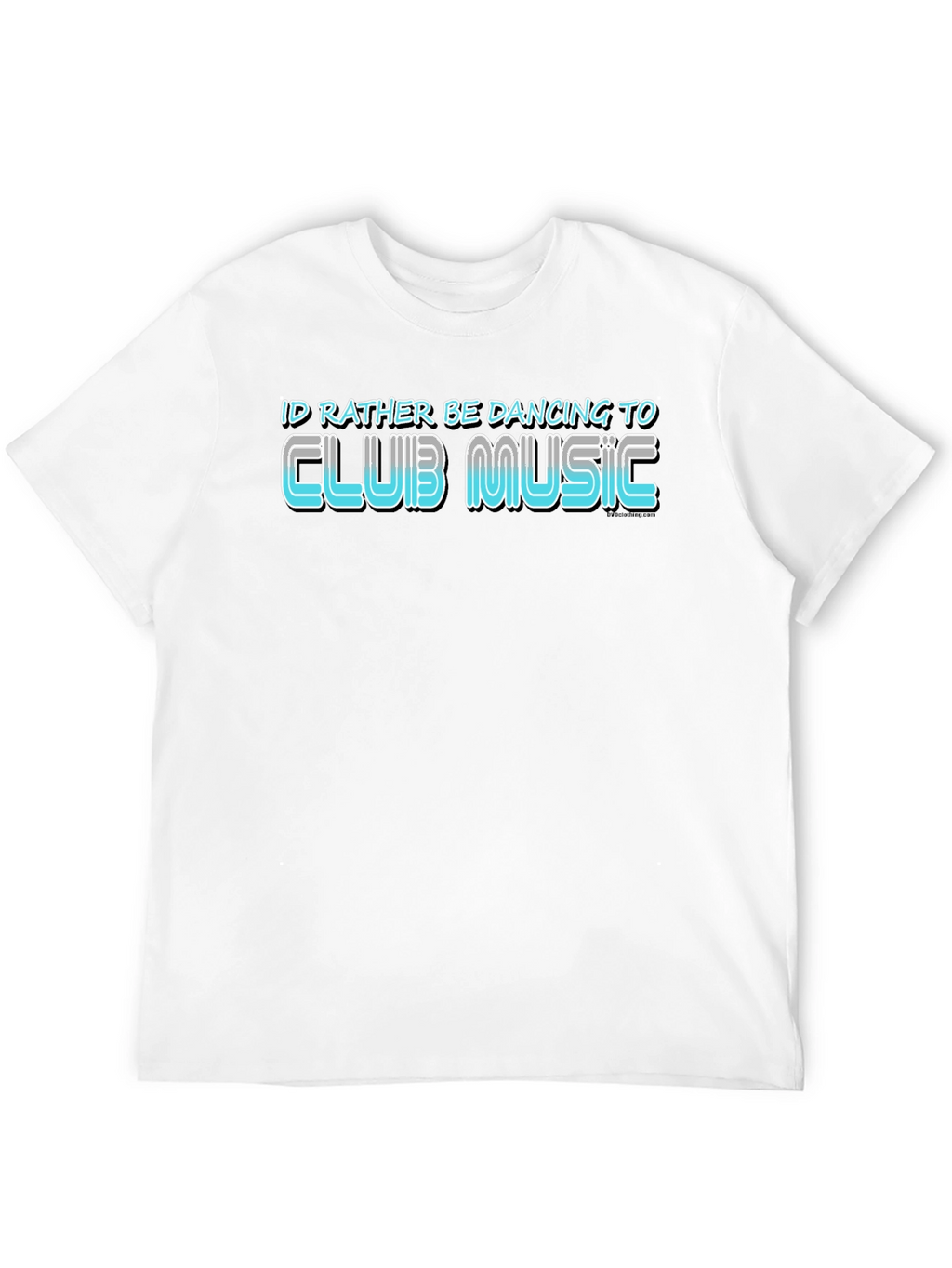 Club Music T-Shirt: Id Rather Be Dancing