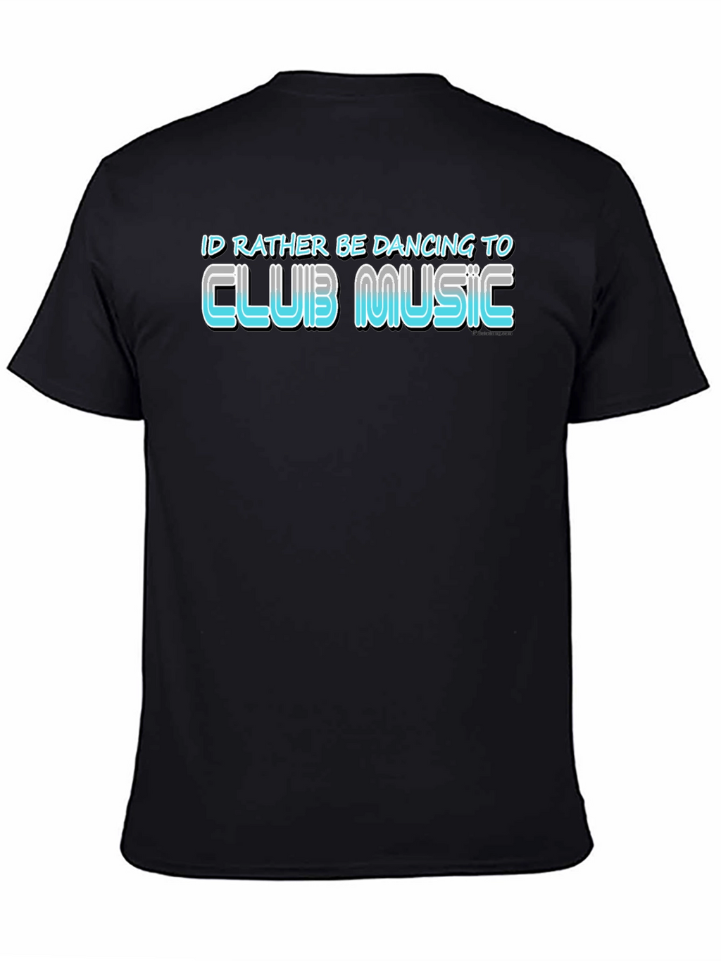 Club Music T-Shirt: Id Rather Be Dancing