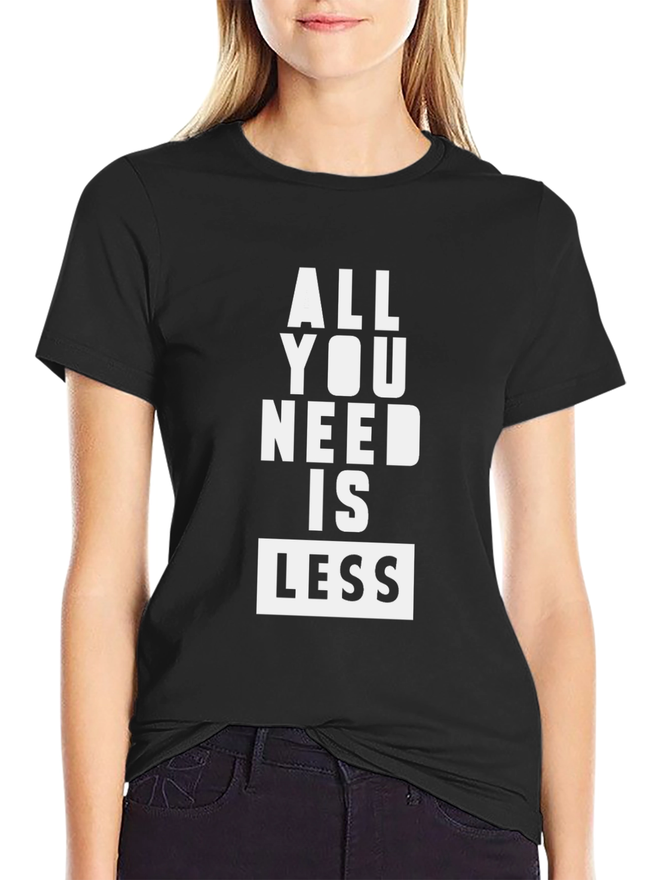All You Need Is Less Black Graphic Tee Shirt