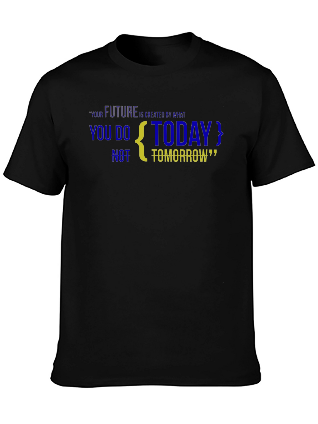 Motivational Black T-Shirt: Future is Created Today