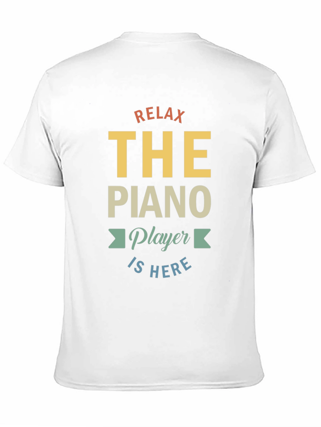 Relax The Piano Player Is Here Graphic T-Shirt