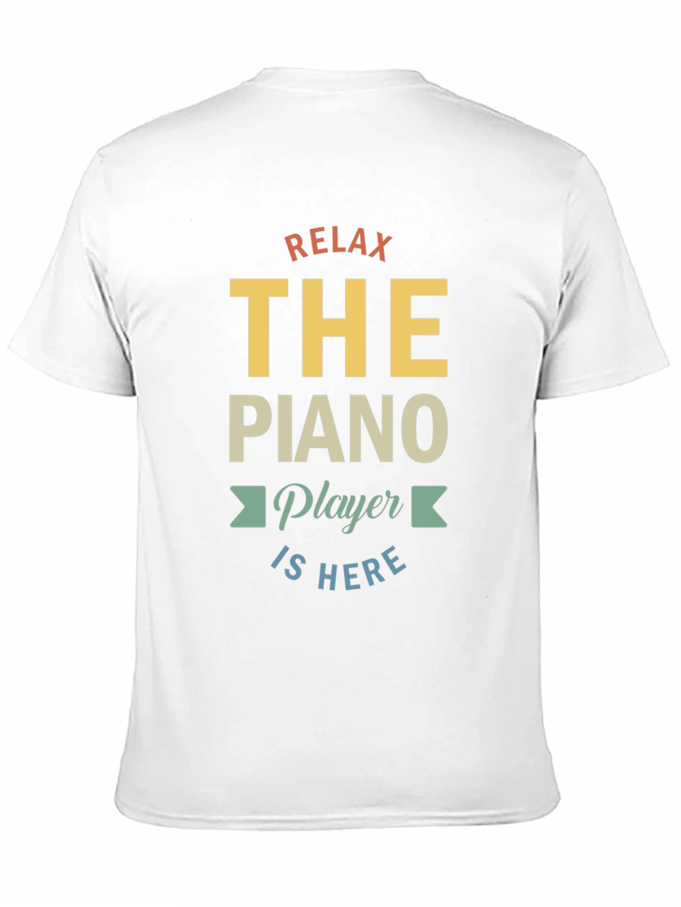 Relax The Piano Player Is Here Graphic T-Shirt