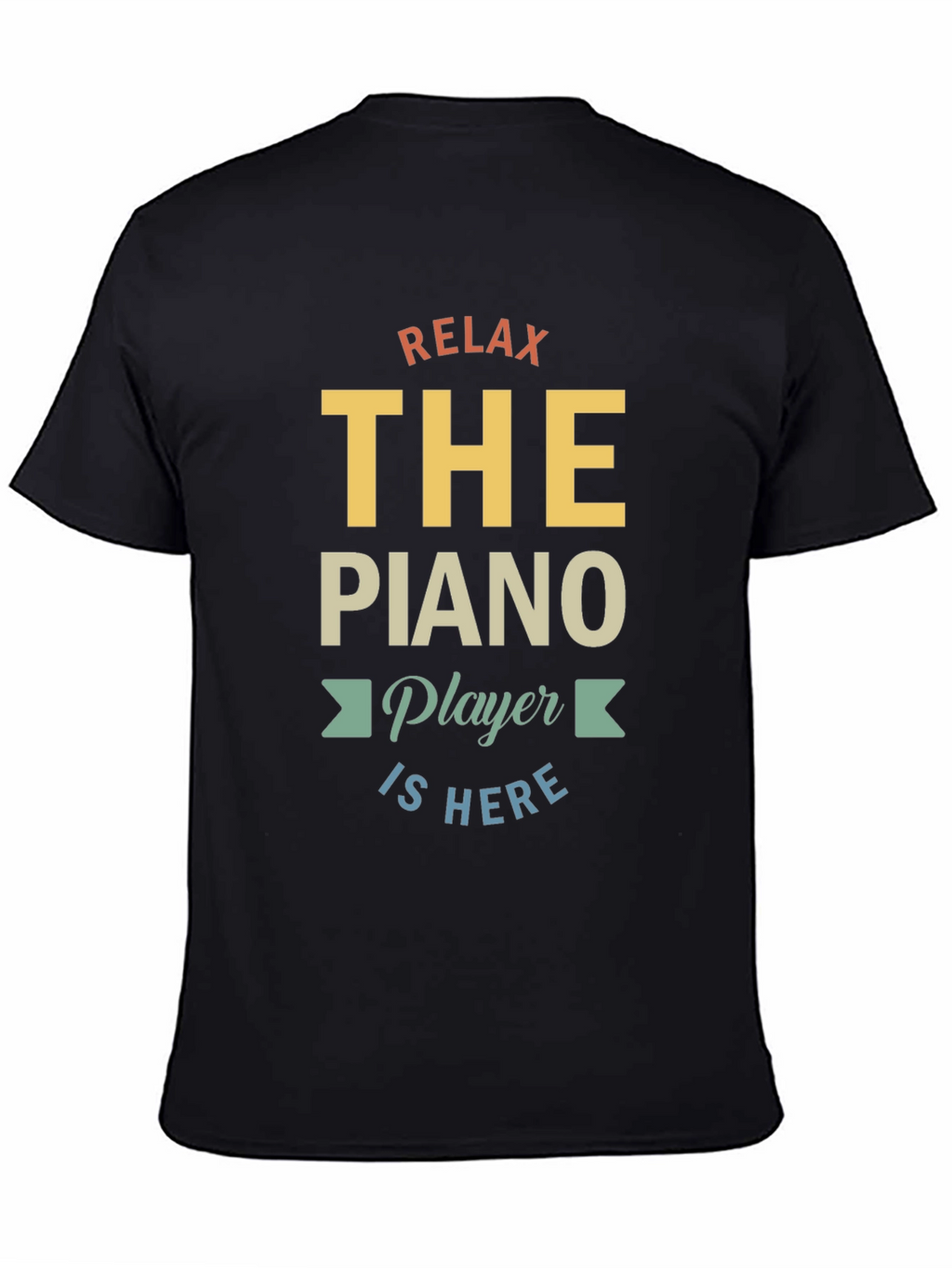 Relax The Piano Player Is Here Graphic T-Shirt