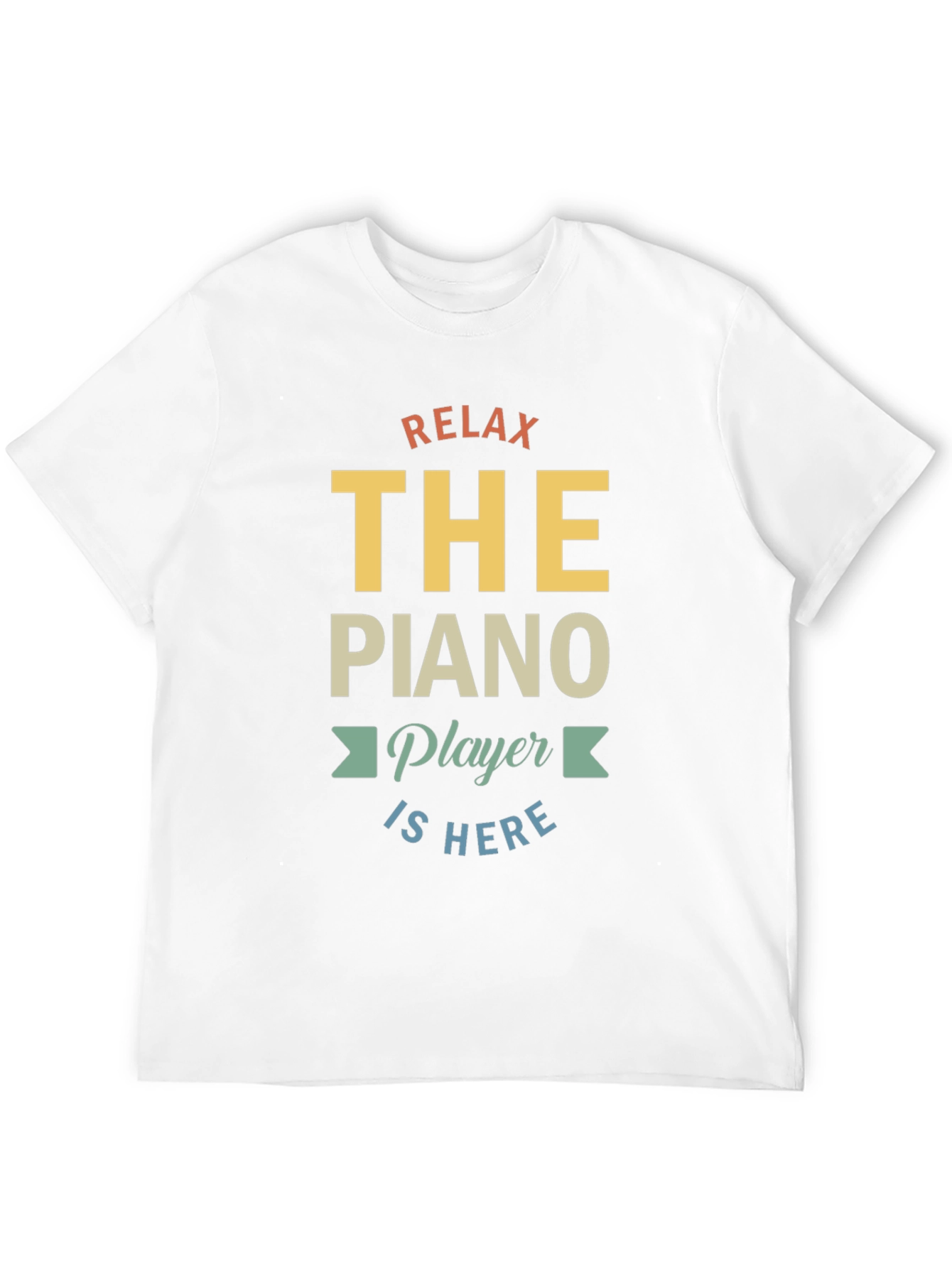 Relax The Piano Player Is Here Graphic T-Shirt