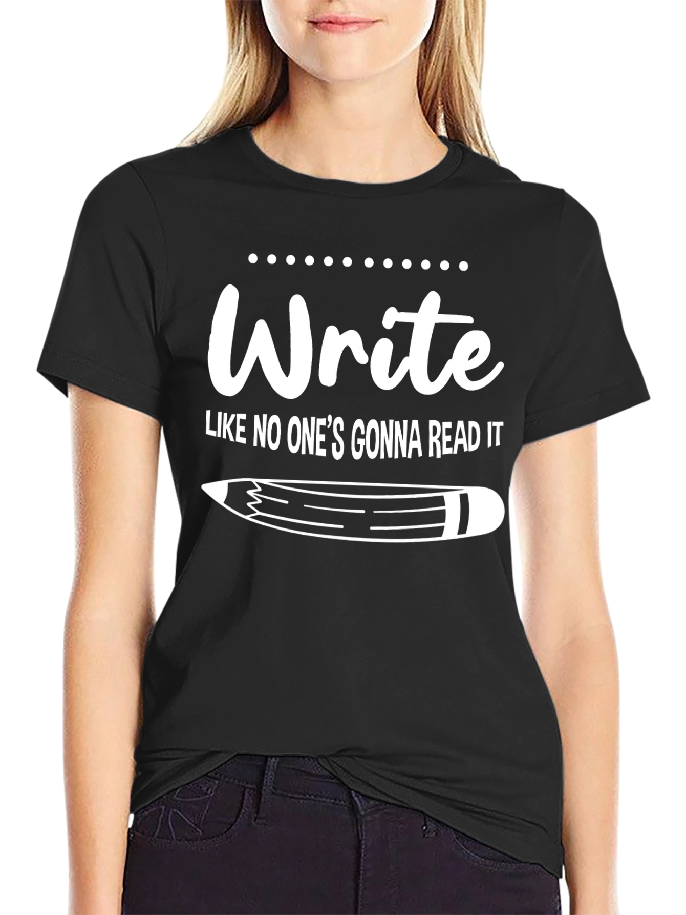 Write Like No Ones Gonna Read It T-Shirt