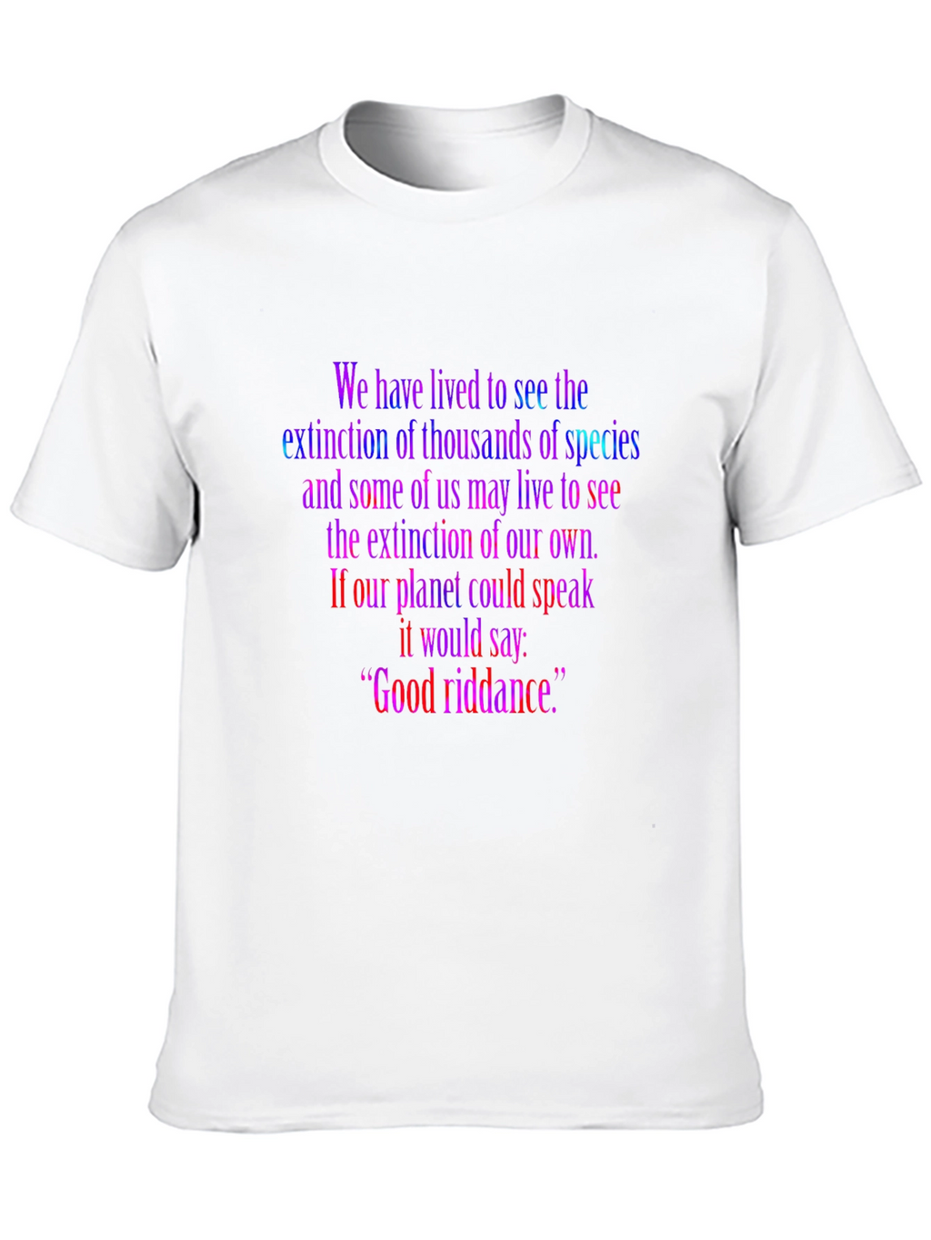 Extinction Quote T-Shirt - Good Riddance Tee