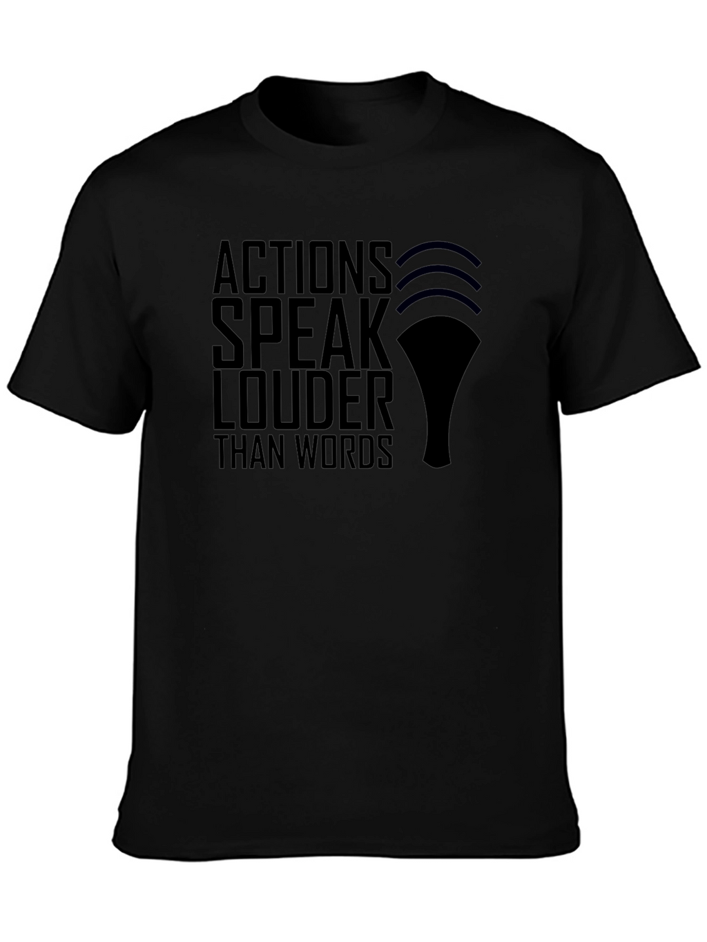 Actions Speak Louder T-Shirt