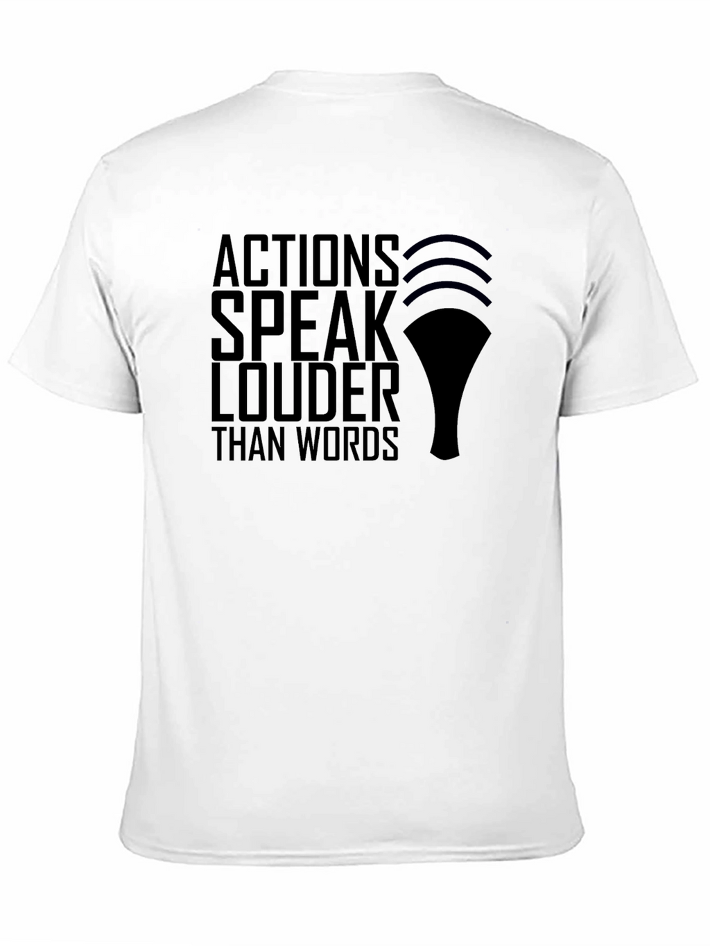 Actions Speak Louder T-Shirt