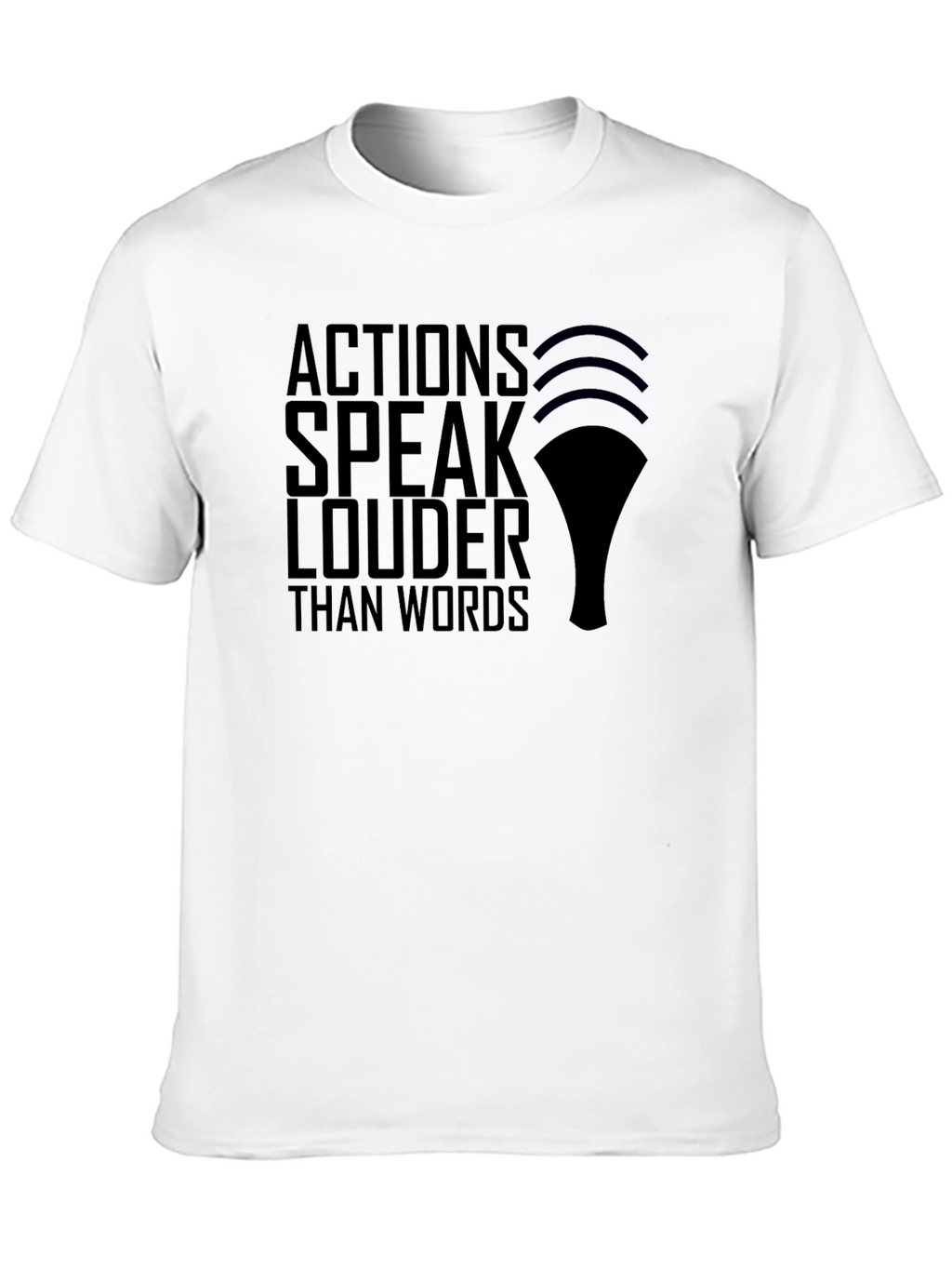Actions Speak Louder T-Shirt
