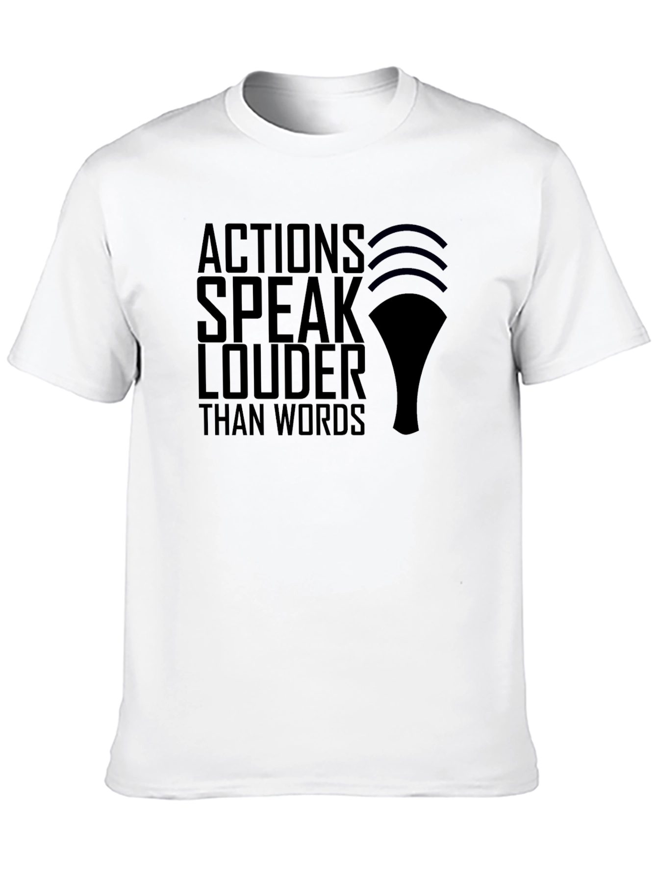 Actions Speak Louder T-Shirt