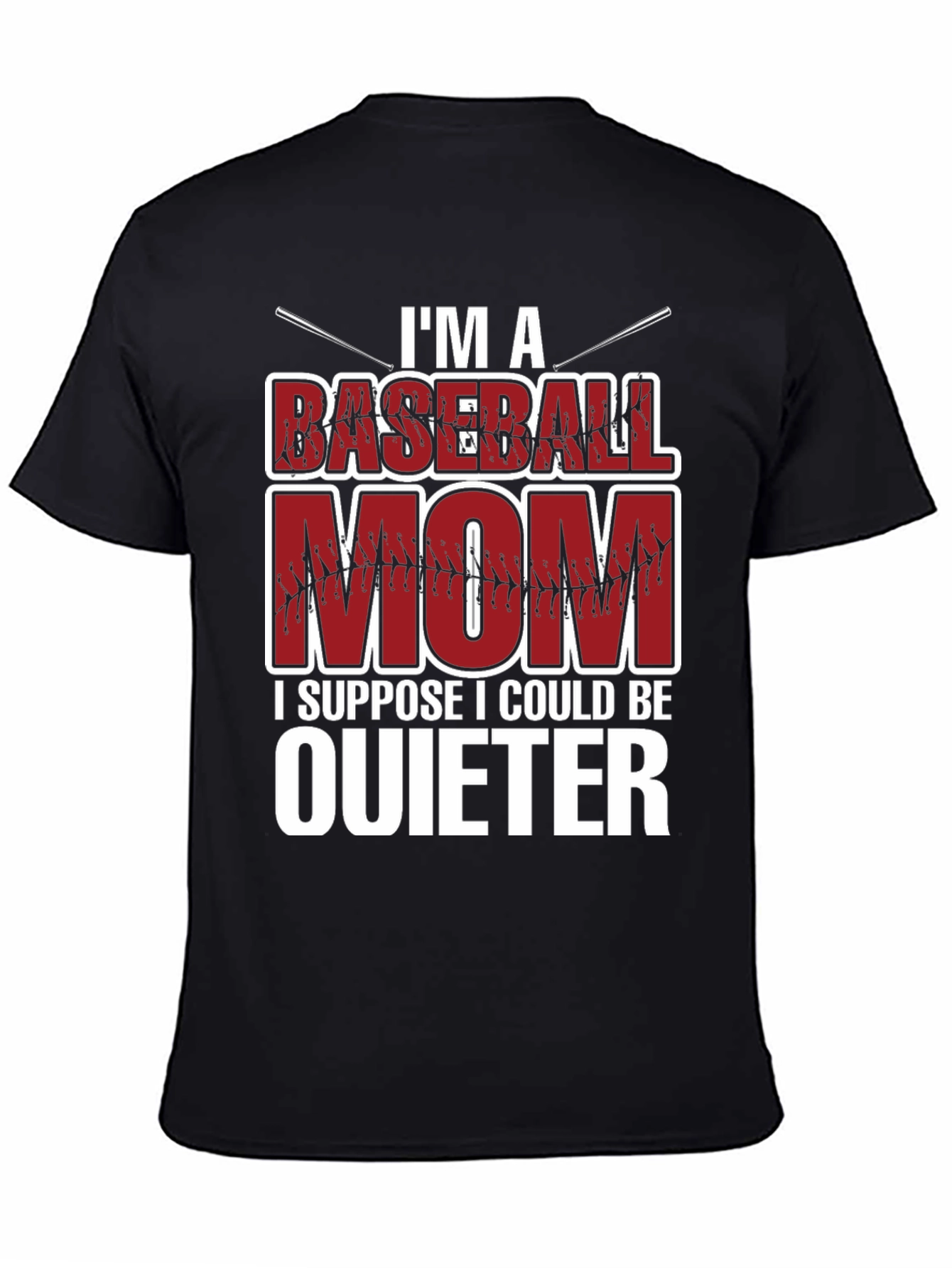 Baseball Mom T-Shirt - I Suppose I Could Be Quieter