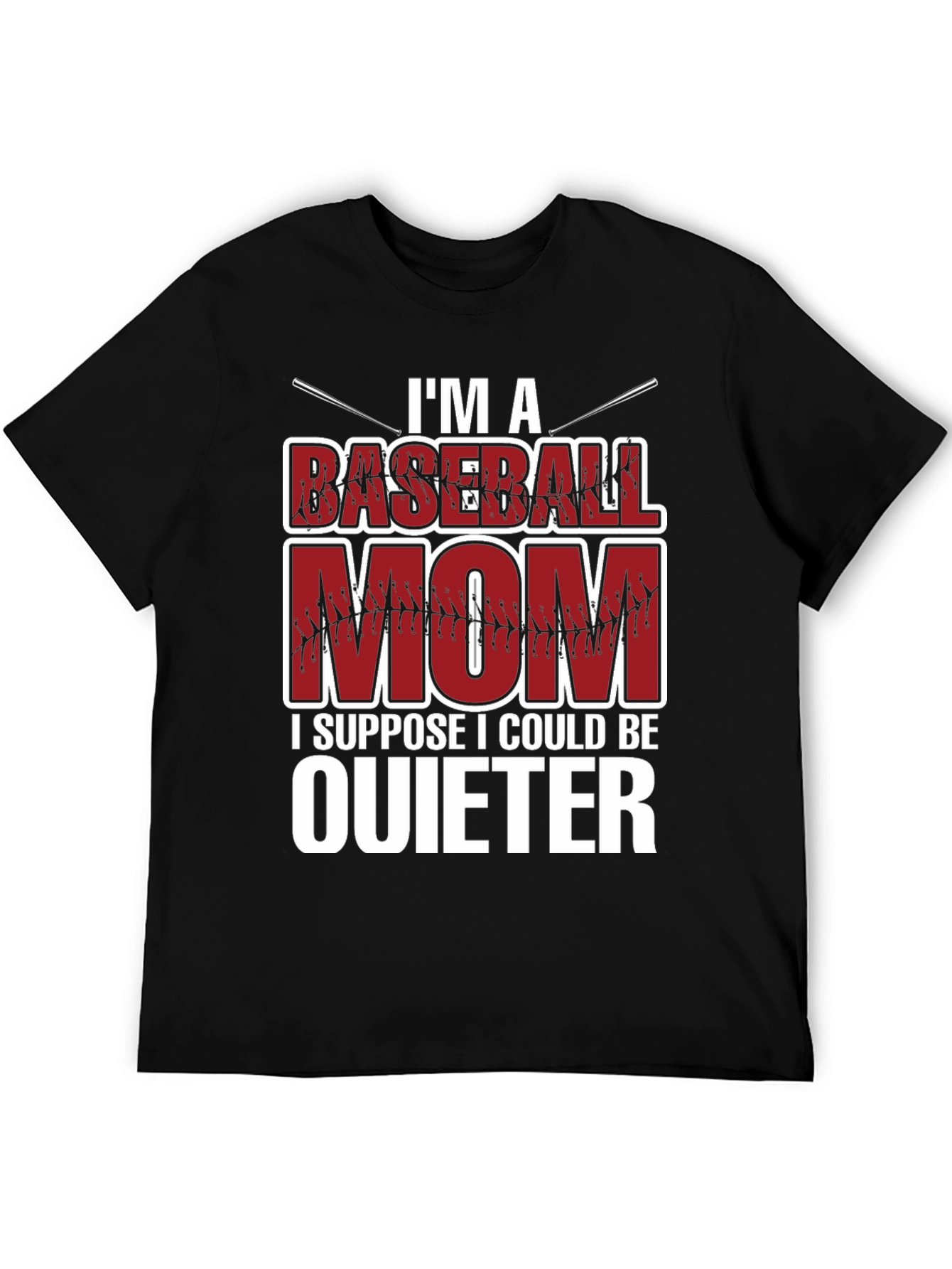 Baseball Mom T-Shirt - I Suppose I Could Be Quieter