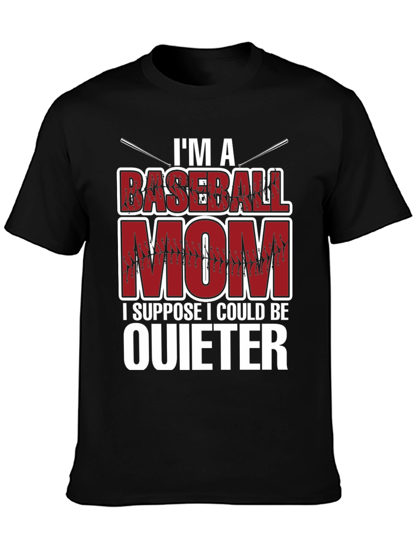 Baseball Mom T-Shirt - I Suppose I Could Be Quieter