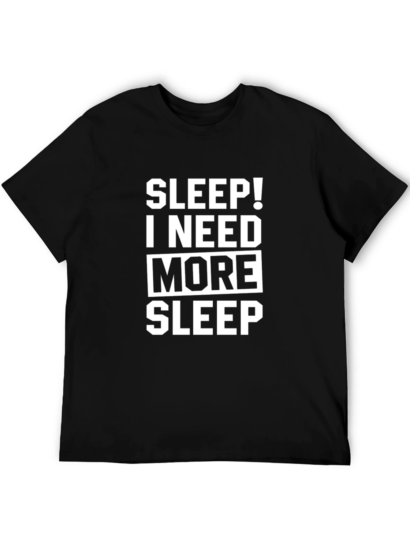 Sleep! I Need More Sleep Black T-Shirt
