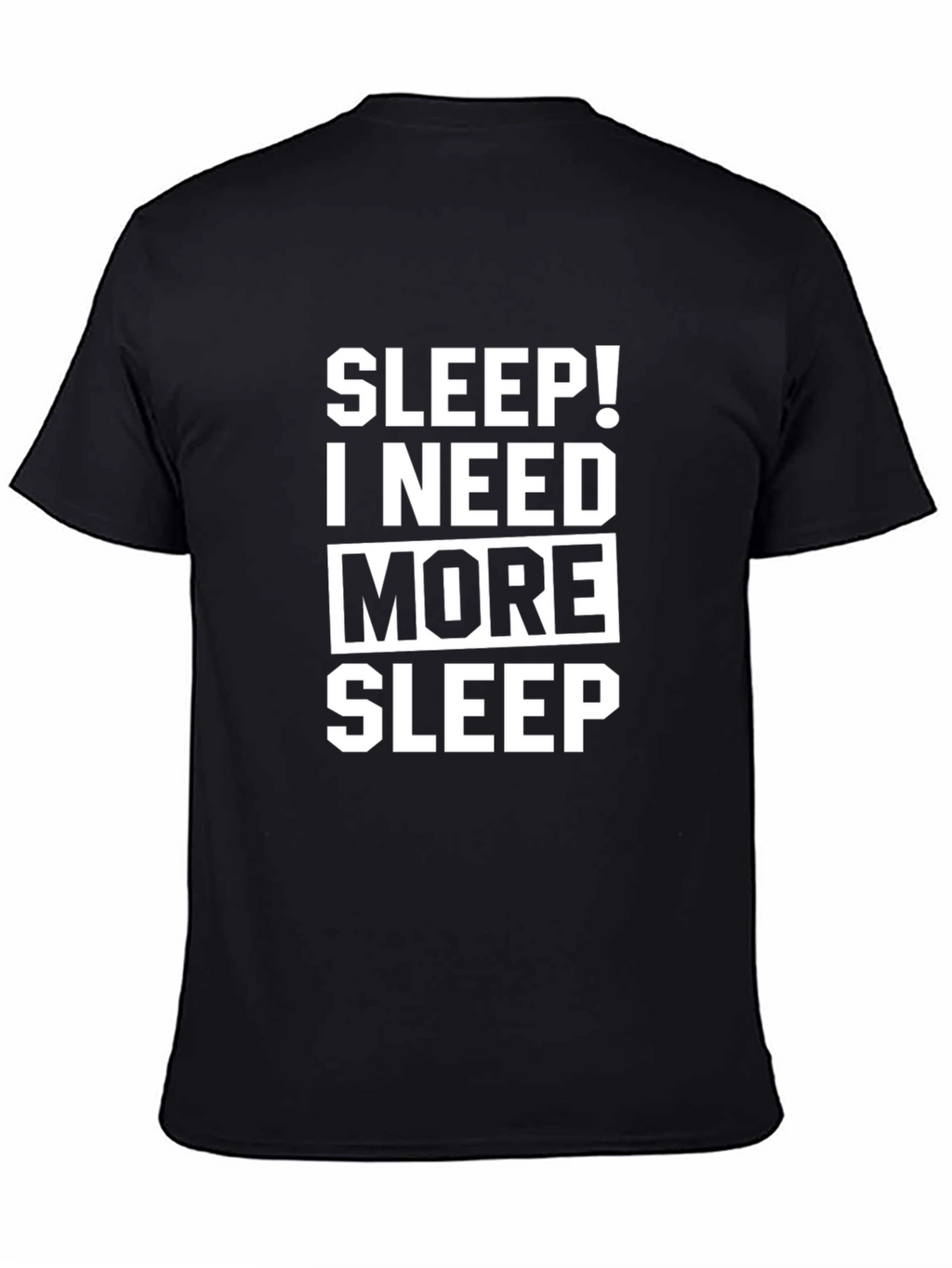Sleep! I Need More Sleep Black T-Shirt