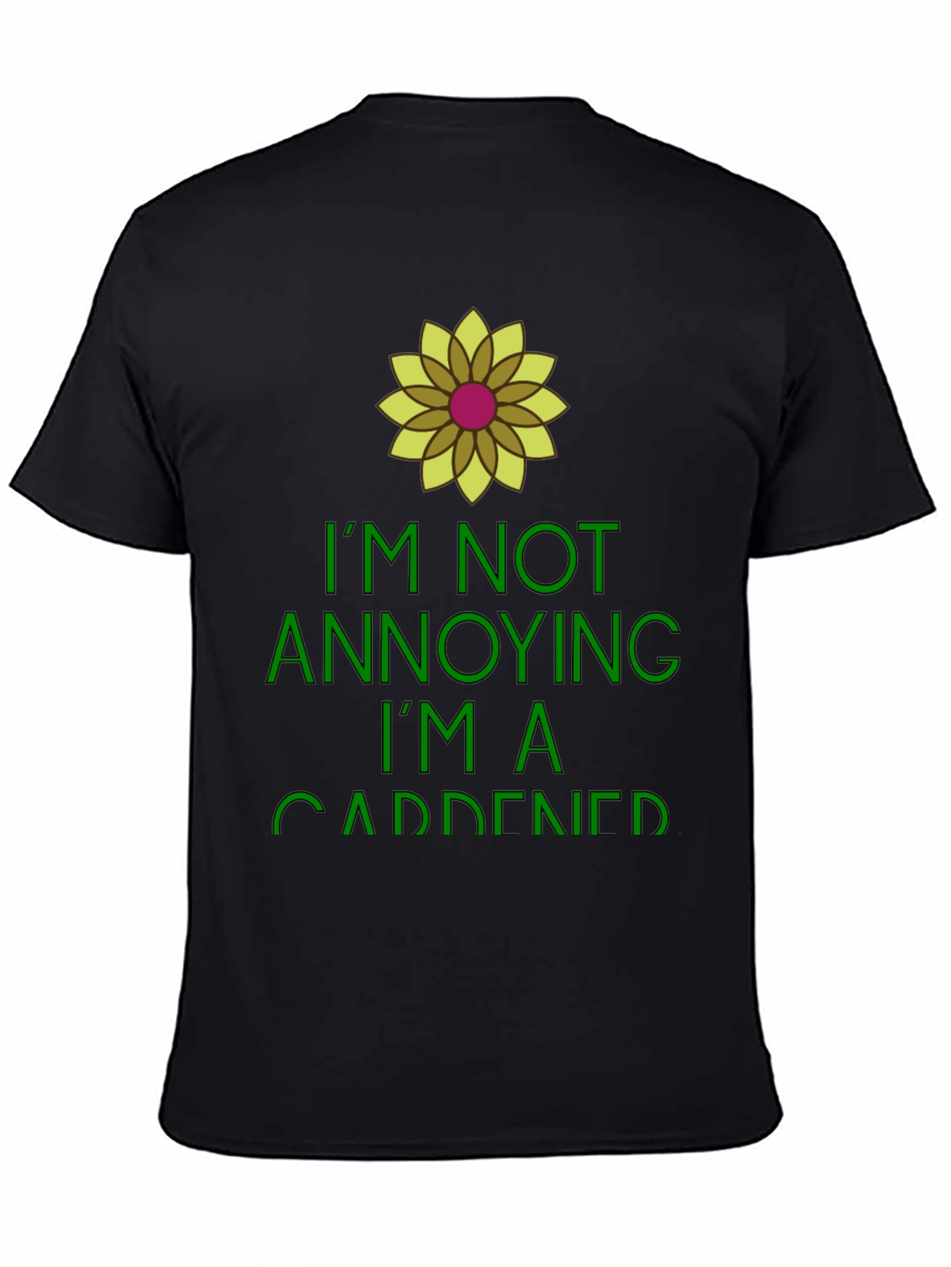 Gardener Humor Tee - Im Not Annoying