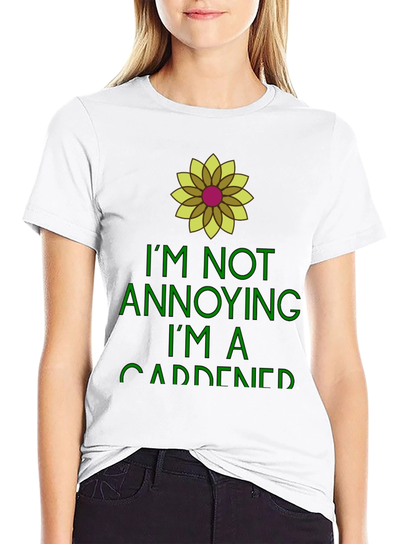 Gardener Humor Tee - Im Not Annoying