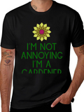 Gardener Humor Tee - Im Not Annoying