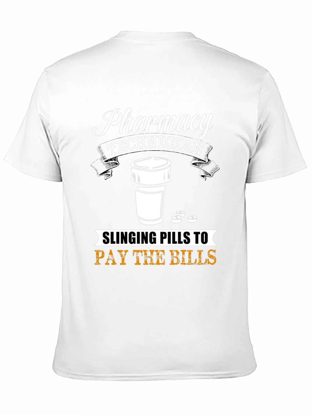 Pharmacy Technician T-Shirt - Slinging Pills to Pay Bills