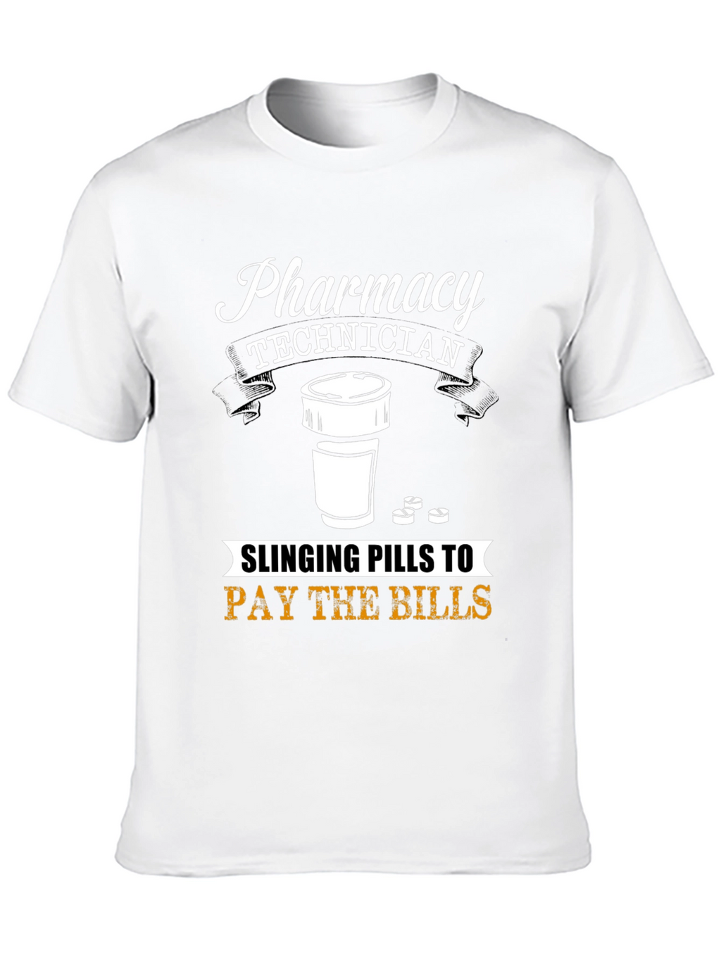 Pharmacy Technician T-Shirt - Slinging Pills to Pay Bills