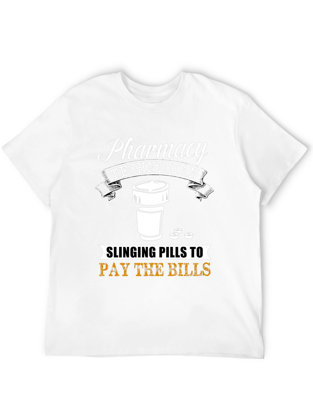 Pharmacy Technician T-Shirt - Slinging Pills to Pay Bills