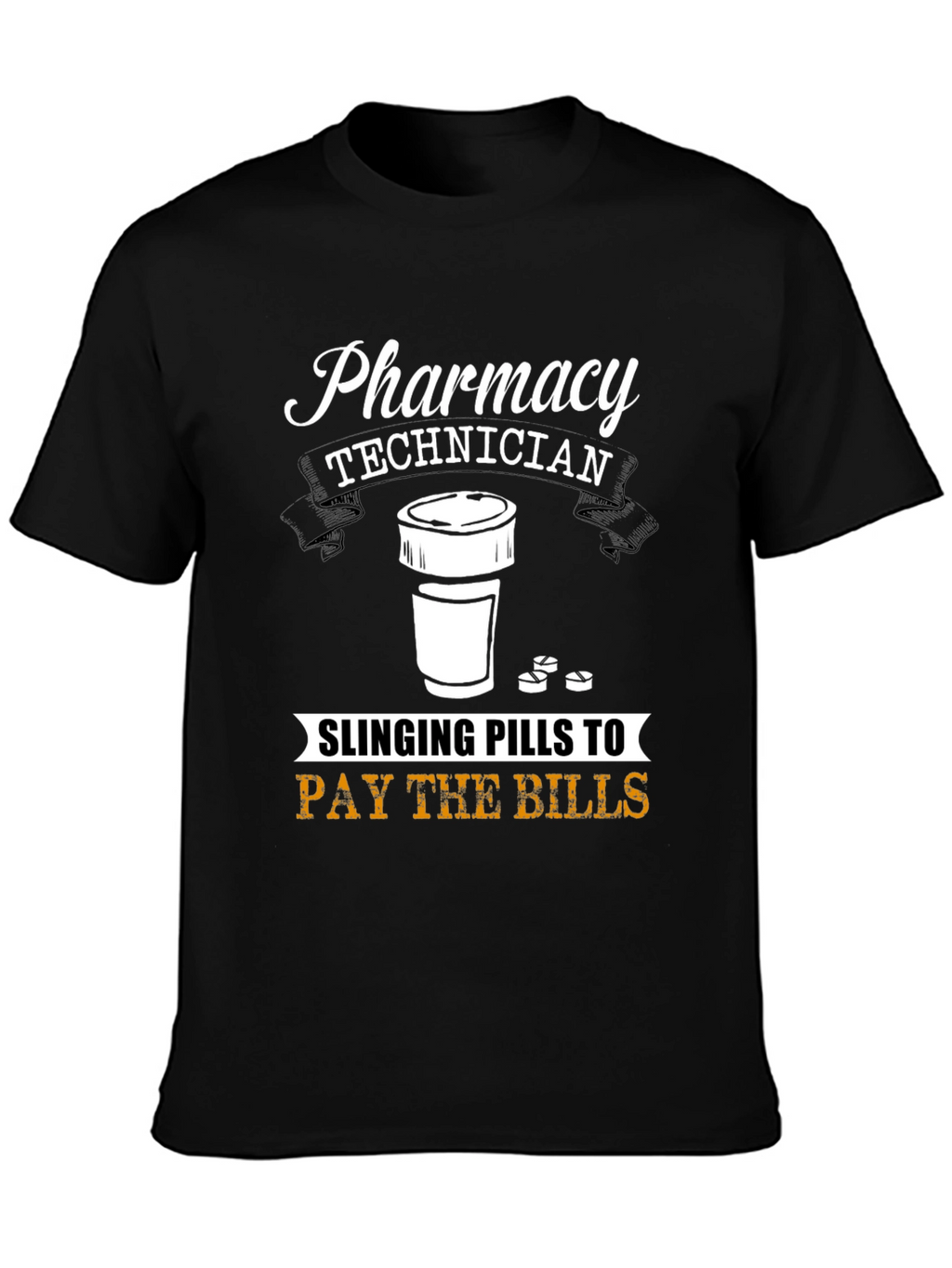 Pharmacy Technician T-Shirt - Slinging Pills to Pay Bills