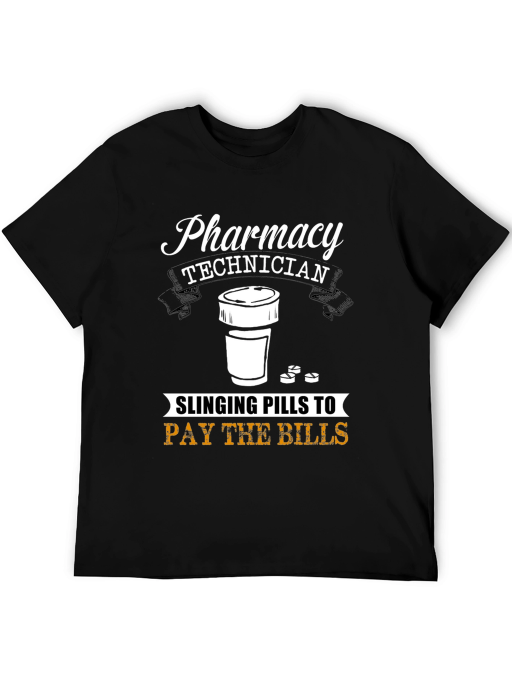 Pharmacy Technician T-Shirt - Slinging Pills to Pay Bills