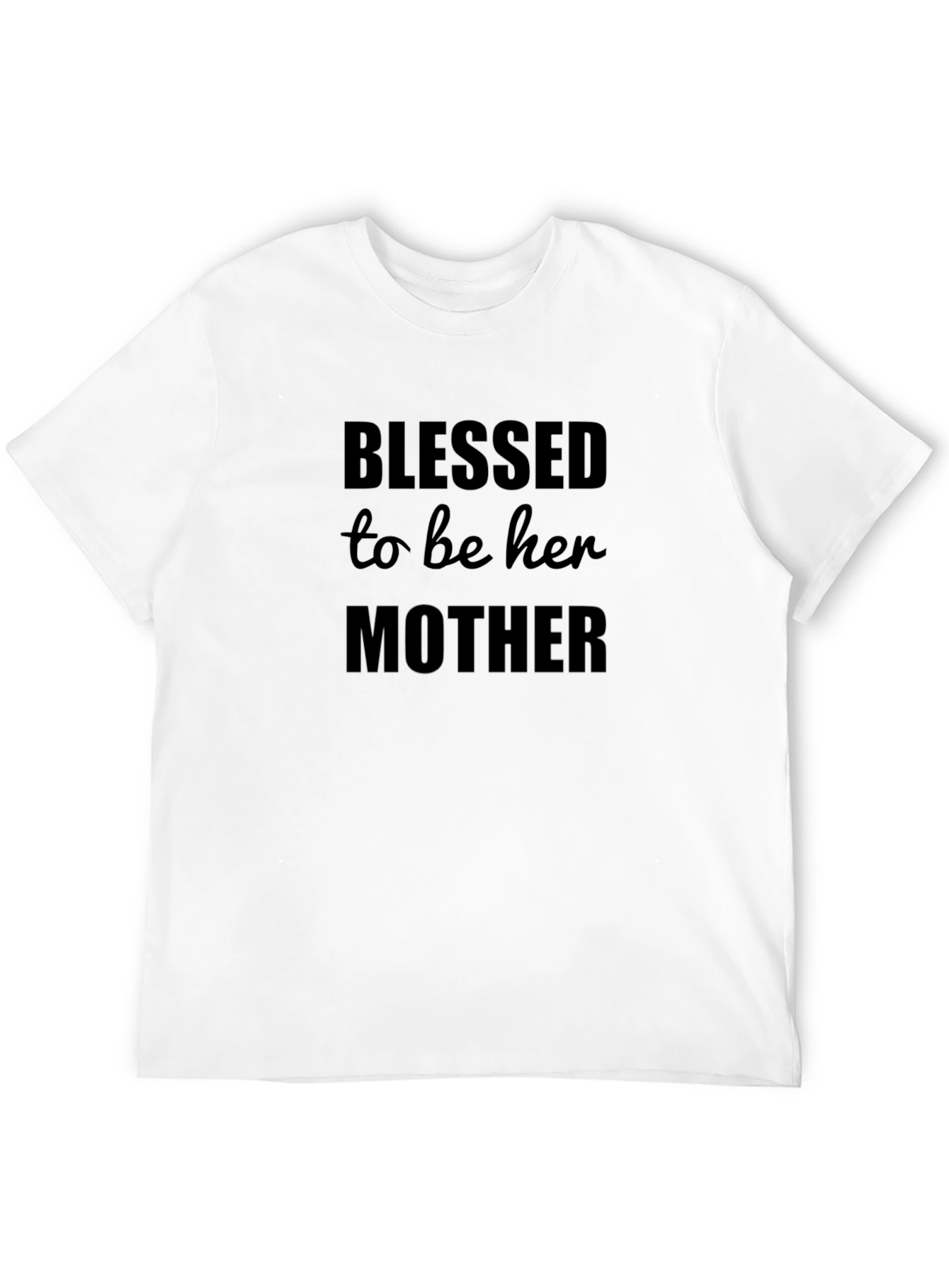Blessed To Be Her Mother T-Shirt