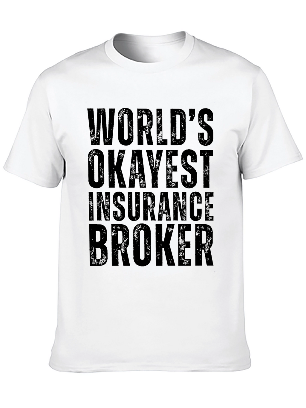 Worlds Okayest Insurance Broker T-Shirt