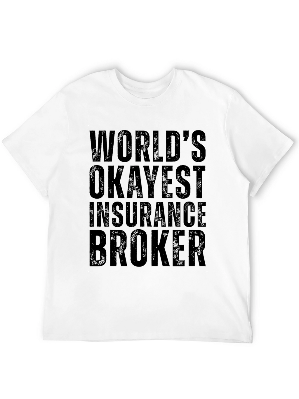 Worlds Okayest Insurance Broker T-Shirt