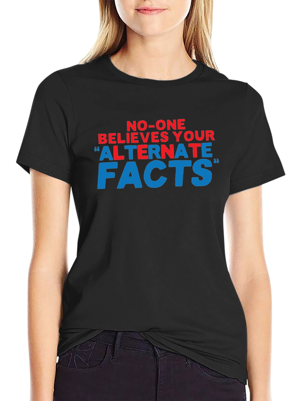No-One Believes Your Alternate Facts T-Shirt