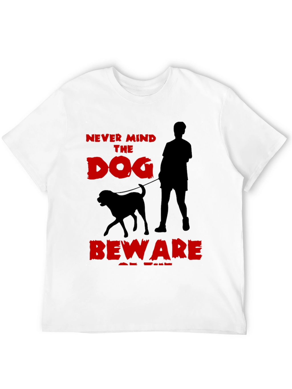 Never Mind the Dog T-Shirt