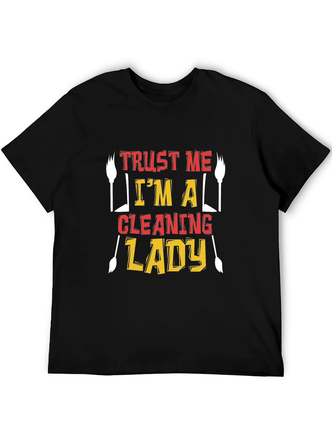 Trust Me Im A Cleaning Lady T-Shirt
