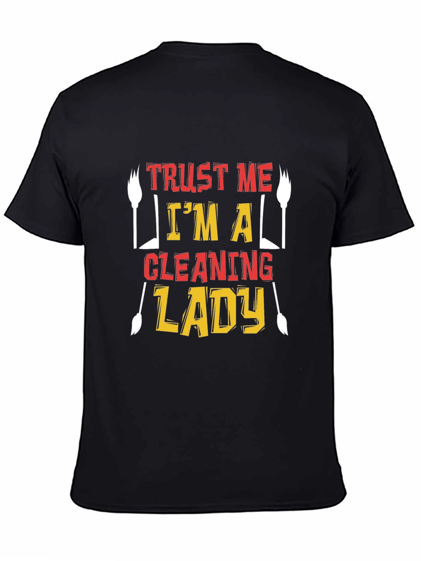 Trust Me Im A Cleaning Lady T-Shirt