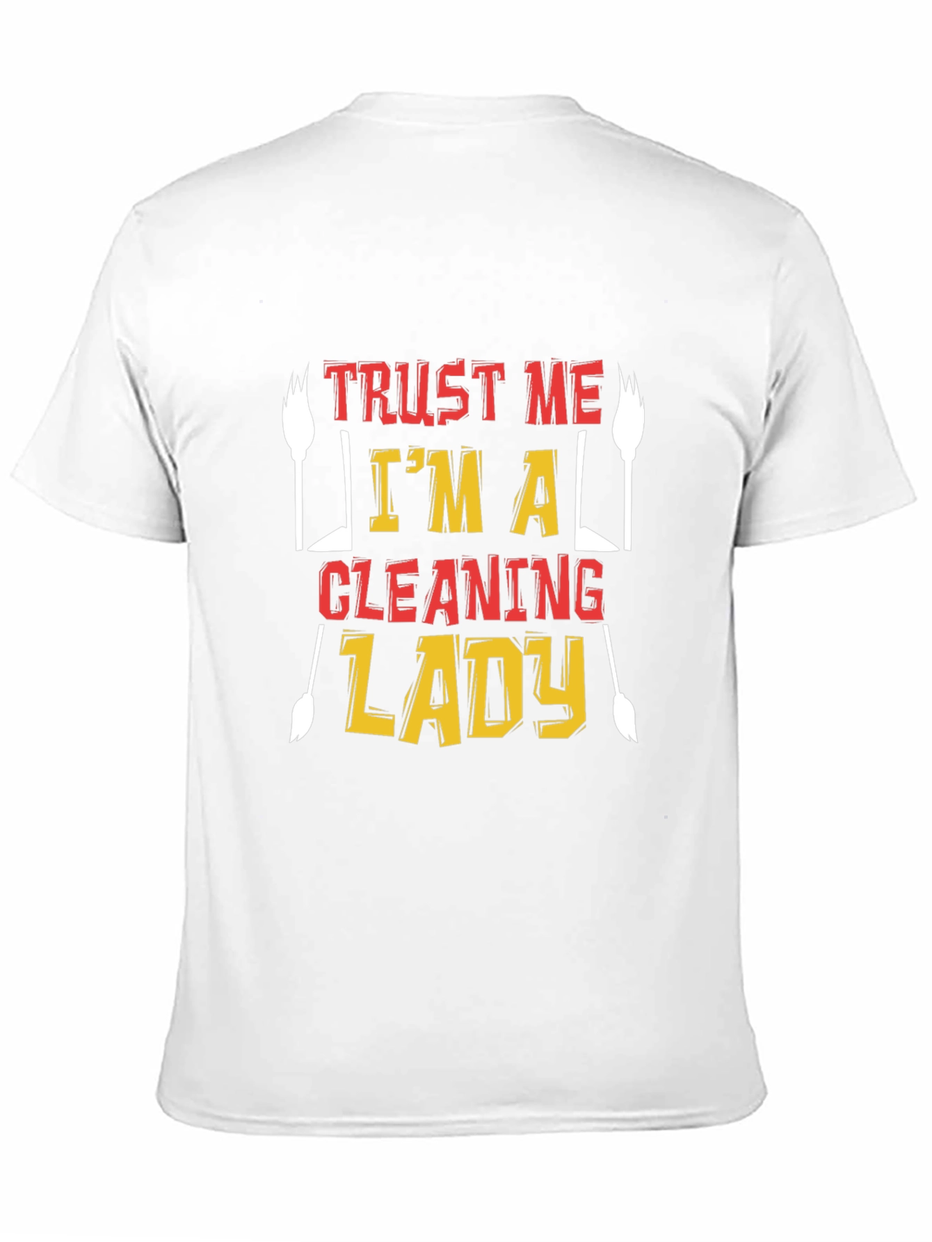 Trust Me Im A Cleaning Lady T-Shirt
