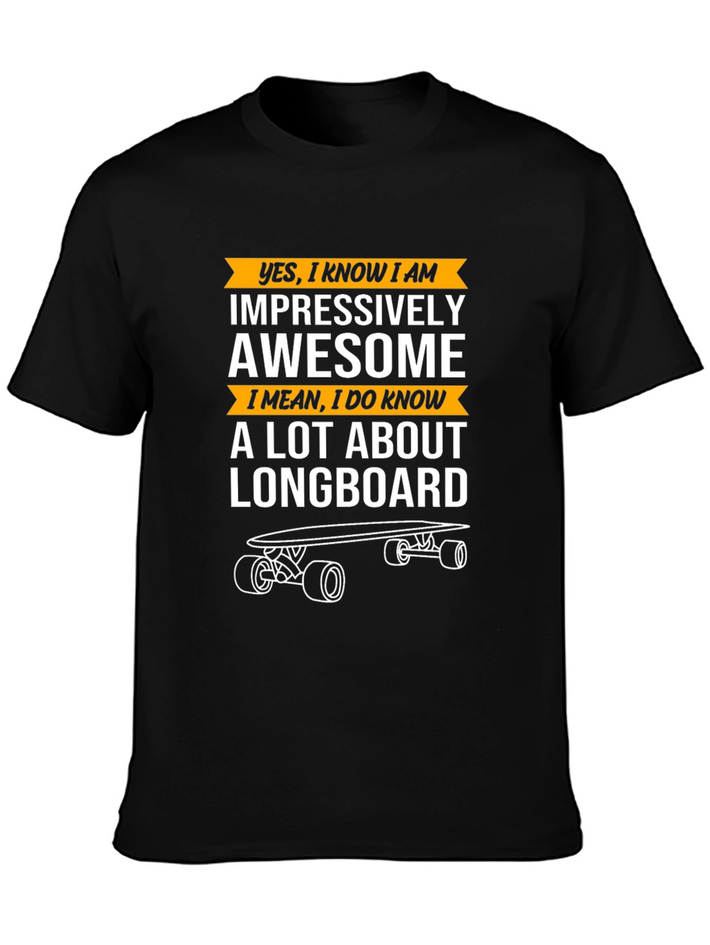 Impressively Awesome Longboard T-Shirt