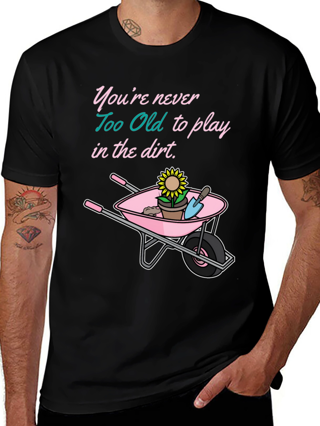 Gardening T-Shirt - Never Too Old to Play in the Dirt