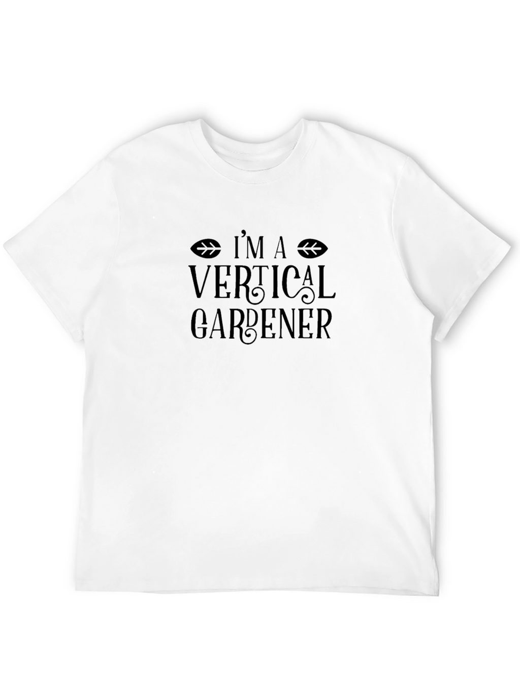 Im A Vertical Gardener Graphic T-Shirt