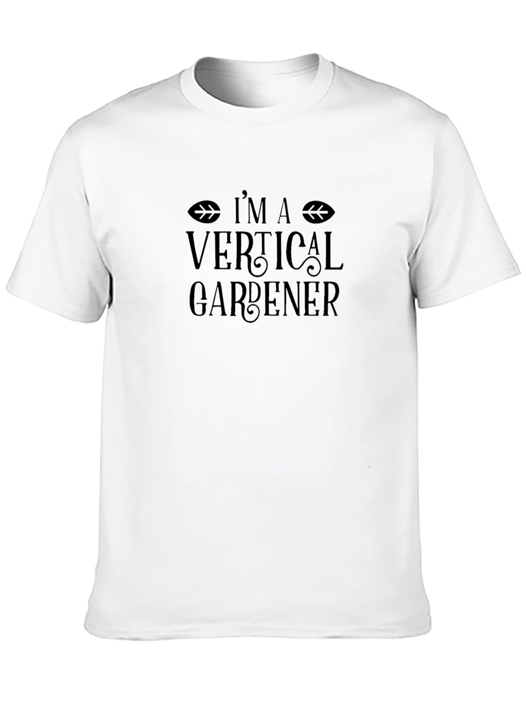 Im A Vertical Gardener Graphic T-Shirt