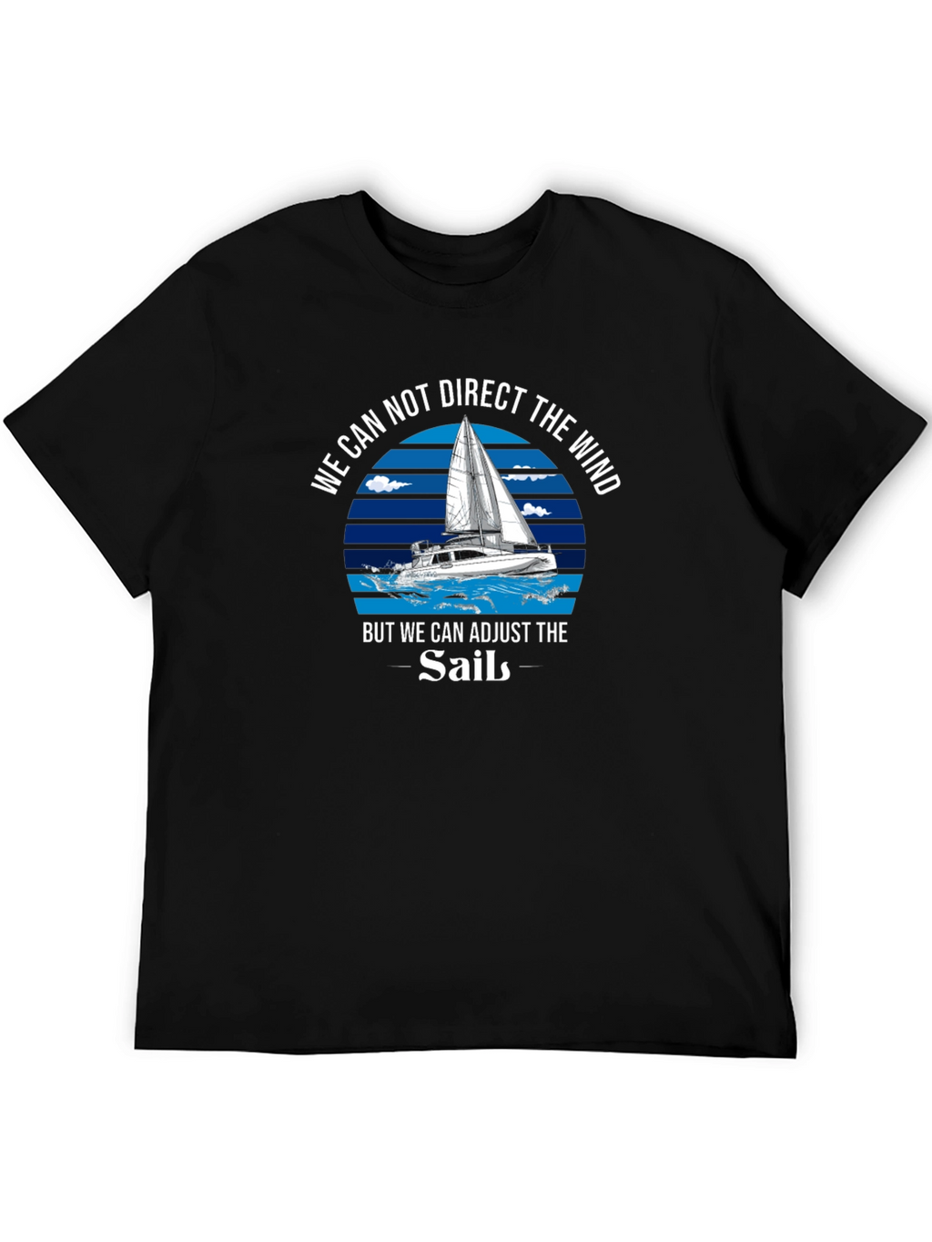 Sailboat T-Shirt - Adjust the Sails Motivational Tee