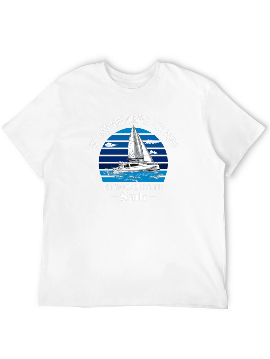 Sailboat T-Shirt - Adjust the Sails Motivational Tee