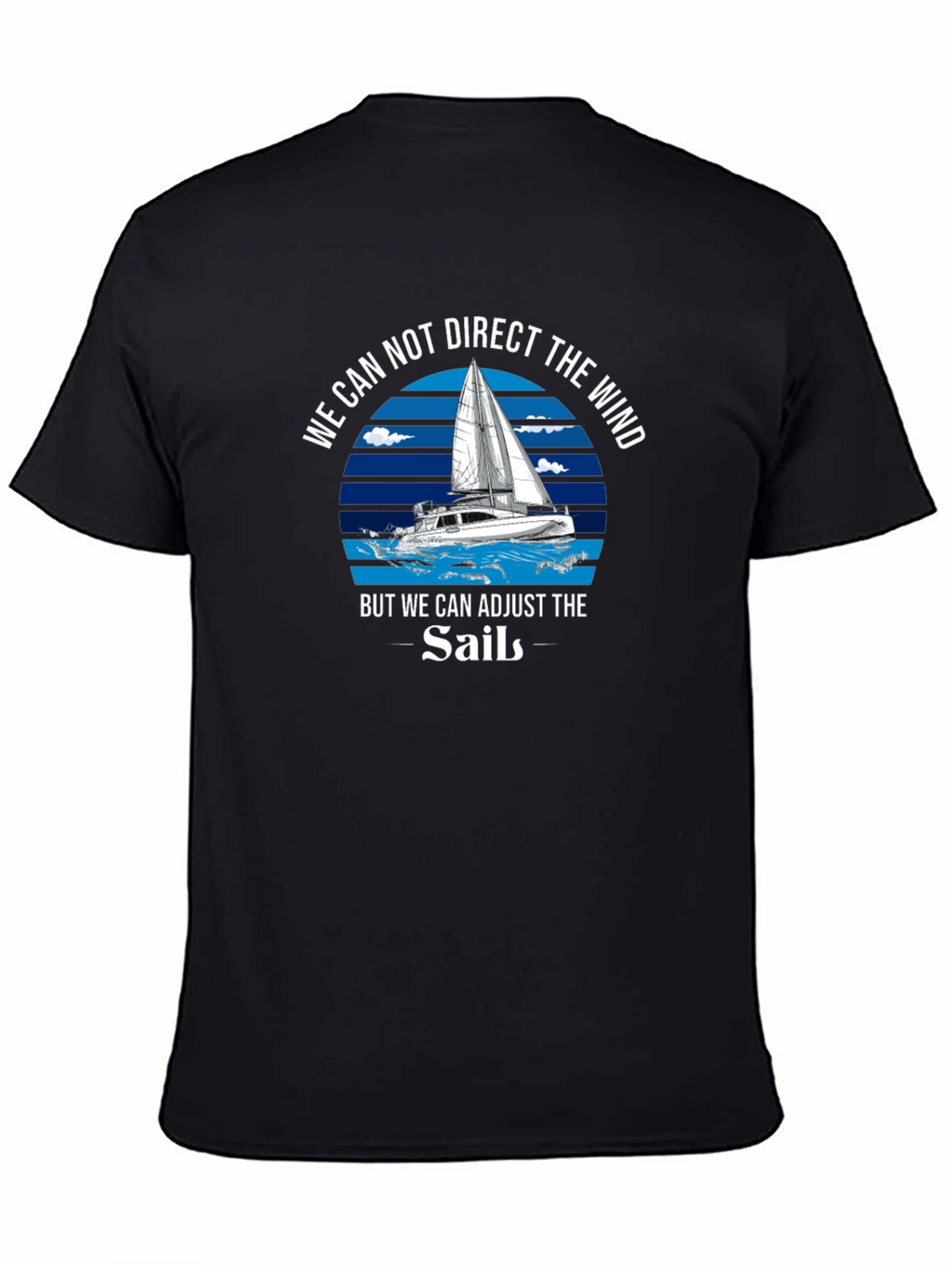 Sailboat T-Shirt - Adjust the Sails Motivational Tee