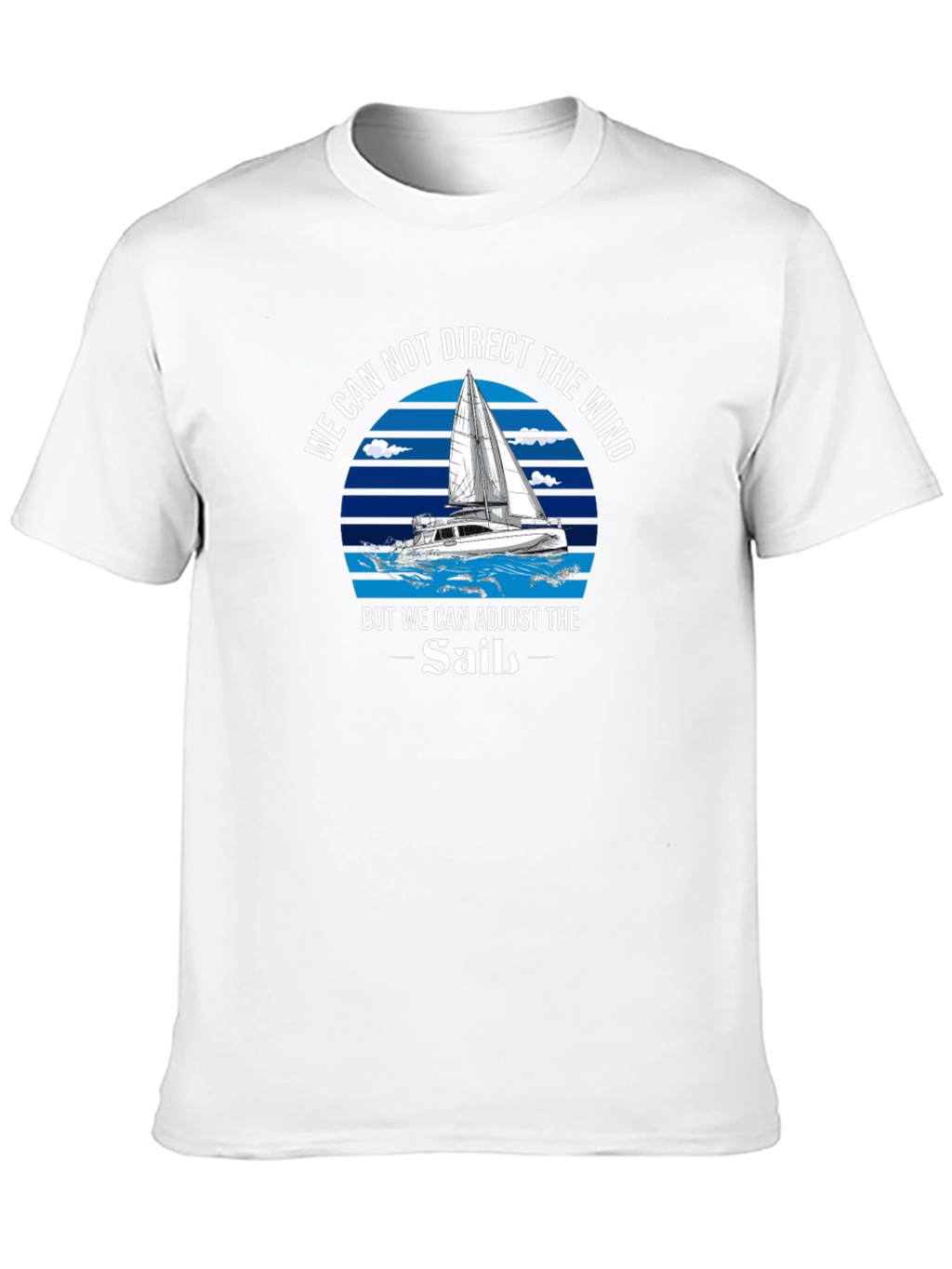 Sailboat T-Shirt - Adjust the Sails Motivational Tee