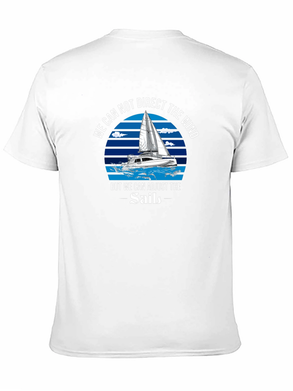 Sailboat T-Shirt - Adjust the Sails Motivational Tee