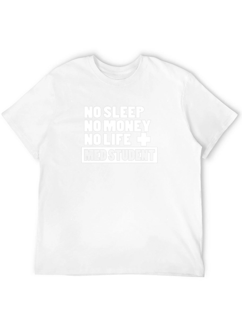 Med Student T-Shirt - No Sleep No Money