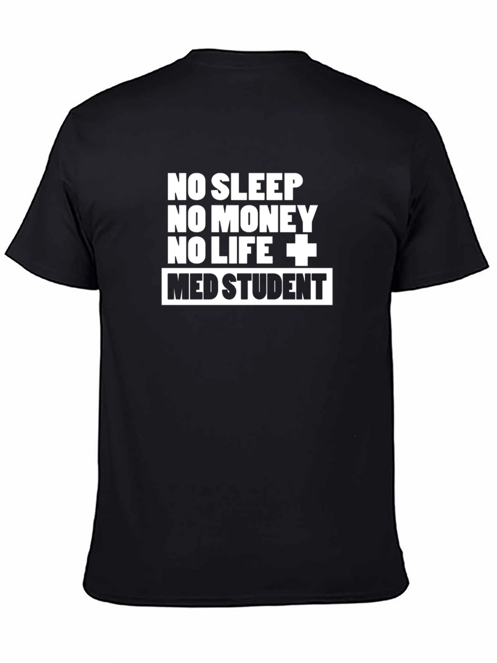 Med Student T-Shirt - No Sleep No Money