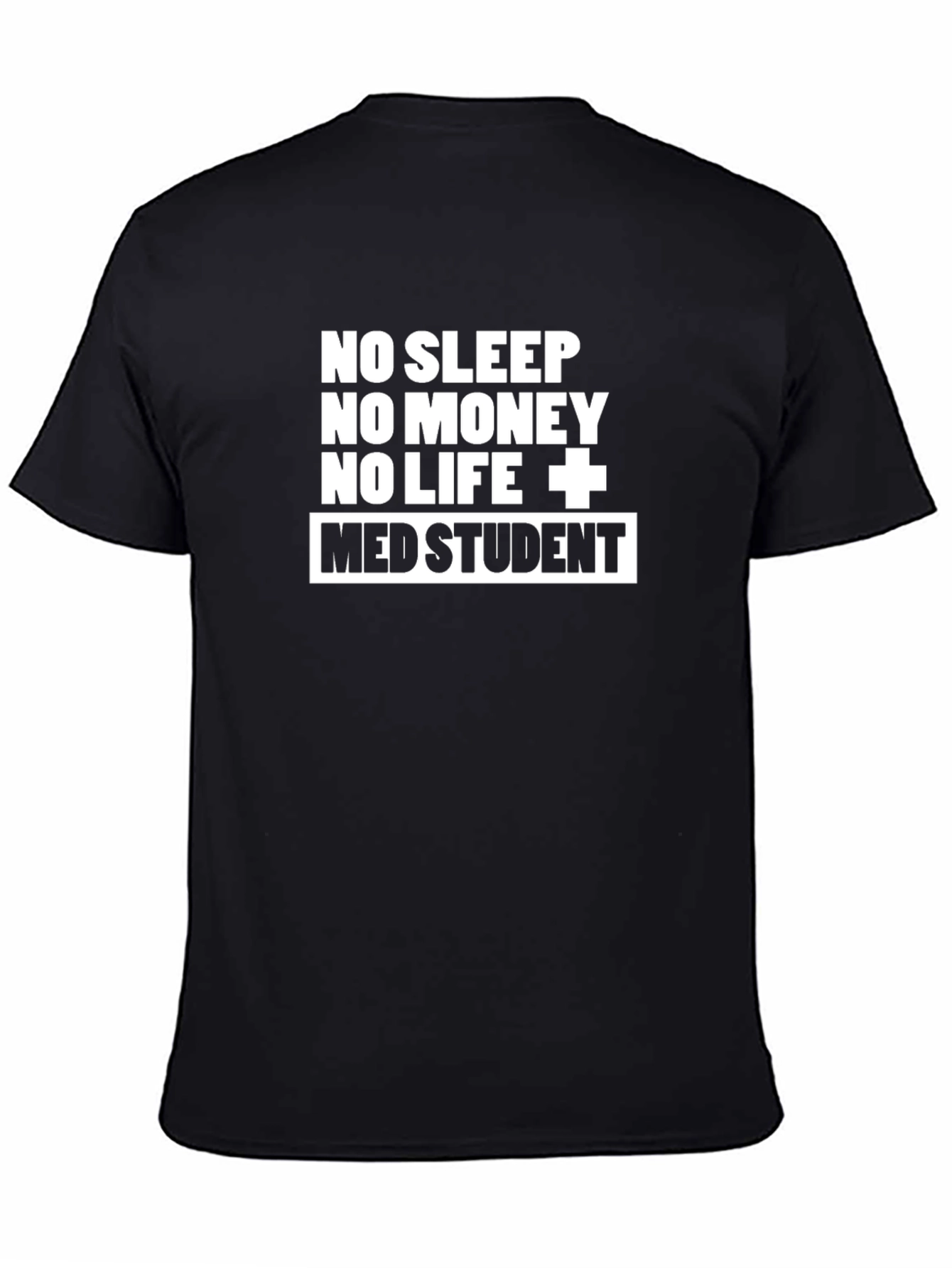 Med Student T-Shirt - No Sleep No Money
