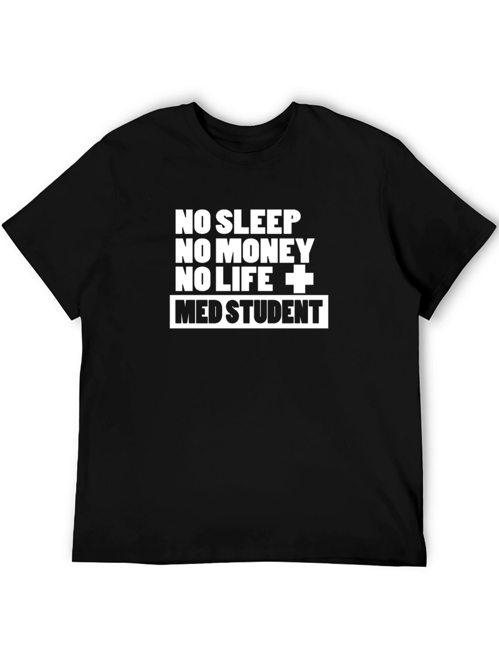 Med Student T-Shirt - No Sleep No Money