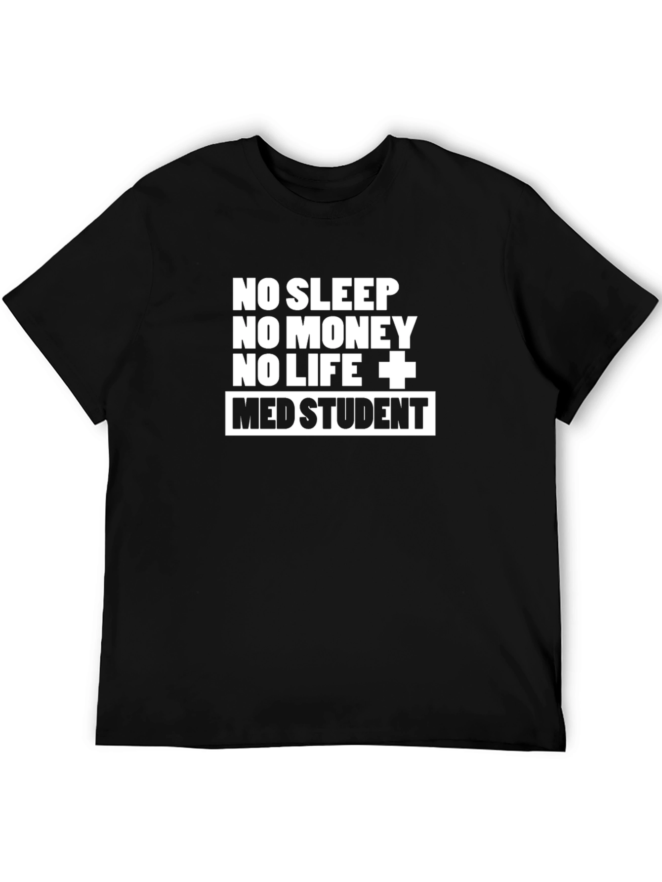 Med Student T-Shirt - No Sleep No Money